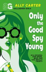 Gallagher Girls: Only The Good Spy Young (ISBN: 9781408378533)
