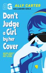 Gallagher Girls: Don't Judge a Girl by Her Cover (ISBN: 9781408378526)