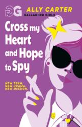 Gallagher Girls: Cross My Heart and Hope To Spy (ISBN: 9781408378519)