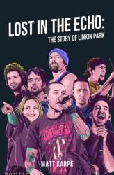 Lost in the Echo: The Story of Linkin Park (ISBN: 9781036133955)