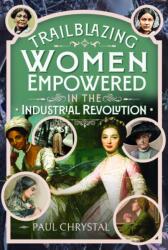 Trailblazing Women of the Industrial Revolution (ISBN: 9781036132866)