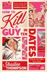 How to Kill a Guy in Ten Dates (ISBN: 9781398551527)