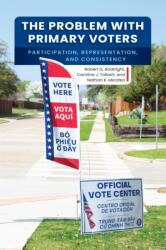 The Problem with Primary Voters (ISBN: 9781512829730)
