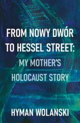 From Nowy Dwor to Hessel Street: My Mother's Holocaust Story (ISBN: 9781836286042)