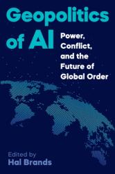 Geopolitics of AI - Power, Conflict, and the Future of Global Order - Hal Brands (ISBN: 9781421455822)
