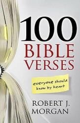 100 Bible Verses Everyone Should Know by Heart - Robert J Morgan (ISBN: 9780805446821)