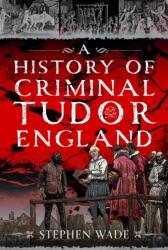 A History of Criminal Tudor England (ISBN: 9781036195267)