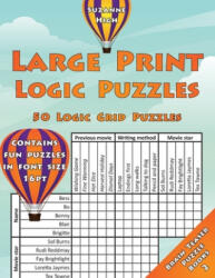 Large Print Logic Puzzles: 50 Logic Grid Puzzles: Contains fun puzzles in font size 16pt - Suzanne High (ISBN: 9781987553253)