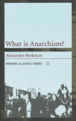 What Is Anarchism? - Alexander Berkman (ISBN: 9781902593708)