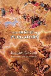 Birth of Purgatory - Jacques Le Goff (ISBN: 9780226470832)