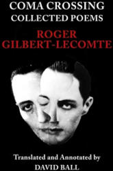 Coma Crossing: Collected Poems - David Ball, Roger Gilbert-Lecomte (ISBN: 9781709390326)