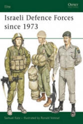 Israeli Defence Forces Since 1973 - Samuel M. Katz (ISBN: 9780850456875)