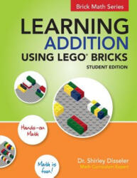 Learning Addition Using LEGO Bricks - Dr Shirley Disseler (ISBN: 9781938406669)