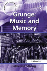 Grunge: Music and Memory - STRONG (ISBN: 9781138268579)