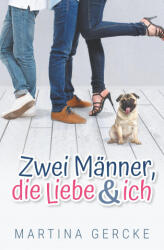 Zwei Manner, die Liebe und ich - Martina Gercke (ISBN: 9783751922371)