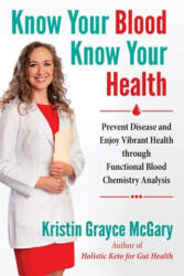 Know Your Blood, Know Your Health - Kristin Grayce McGary (ISBN: 9781644110614)
