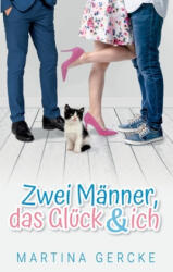 Zwei Manner, das Gluck und ich - Martina Gercke (ISBN: 9783750400566)