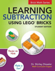 Learning Subtraction Using LEGO Bricks - Dr Shirley Disseler (ISBN: 9781938406683)