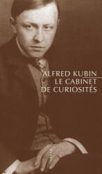 Le Cabinet de curiosités - Alfred KUBIN (ISBN: 9791030429565)