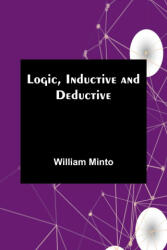 Logic, Inductive and Deductive - William Minto (ISBN: 9789357091312)