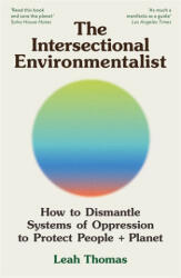 THE INTERSECTIONAL ENVIRONMENTALIST - Leah Thomas (ISBN: 9781800815827)