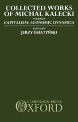 Collected Works of Michal Kalecki: Volume II. Capitalism: Economic Dynamics - Michal Kalecki (ISBN: 9780198286646)