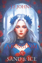 A kingdom of sand and ice - J. F. Johns (ISBN: 9788409756469)