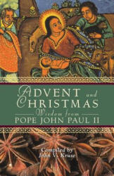 Advent and Christmas Wisdom from Pope John Paul II - Pope John Paul II (ISBN: 9780764815102)