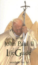 The John Paul II Lifeguide: Words to Live by - Pope John Paul II, Ellen Rice (ISBN: 9781587313967)