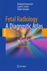 Fetal Radiology - Reinhard Schumacher, Laurie H. Seaver, Jurgen Spranger (ISBN: 9783642440137)