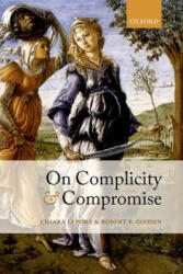 On Complicity and Compromise - Robert E. Goodin (ISBN: 9780198746874)