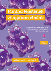 Mintha félistenek világában élnénk - Közérzeti antológia (ISBN: 9786151062821)