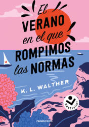 EL VERANO EN EL QUE ROMPIMOS LAS NORMAS | WALTHER, K. L (2024)