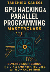 GPU Hacking & Parallel Programming Masterclass - Takehiro Kanegi, Danny Munrow (2025)