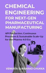 Chemical Engineering for Next-Gen Pharmaceutical Manufacturing - VENKATA SUBBARAO CHUKKA (2025)
