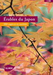Erables du Japon. 300 espèces et variétés - Junius Daniel Vertrees, Peter Gregory (ISBN: 9782841383993)