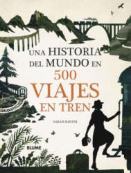 Una historia del mundo en 500 viajes en tren (2019)