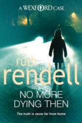 No More Dying Then - Ruth Rendell (ISBN: 9780099534853)