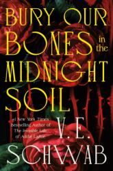 Bury Our Bones in the Midnight Soil - SCHWAB V E (ISBN: 9781250320544)