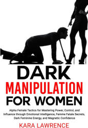 Dark Manipulation for Women - Kara Lawrence (ISBN: 9798300864156)