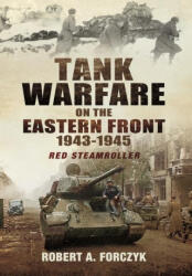 Tank Warfare on the Eastern Front, 1943-1945: Red Steamroller - Robert Forczyk (ISBN: 9781399077712)