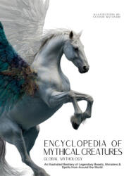 Encyclopedia of Mythical Creatures - Global Mythology - Ziggy Quinete, Satoshi Watanabe (ISBN: 9786598718848)