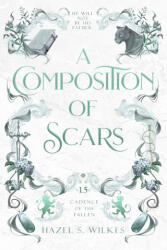 A Composition of Scars - Hazel S. Wilkes (ISBN: 9798992841633)