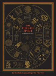 The Thread-Spirit: The Symbolism of Knotting & the Fiber Arts - Siegeltuch, Mark (ISBN: 9781891785450)