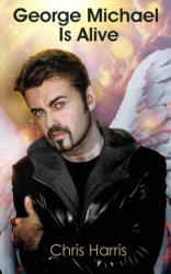 George Michael Is Alive (ISBN: 9781835382257)
