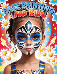 Face Painting for Kids - Life Daily Style (ISBN: 9788367484879)