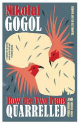 How the Two Ivans Quarrelled - Nikolai Gogol (ISBN: 9781847496645)