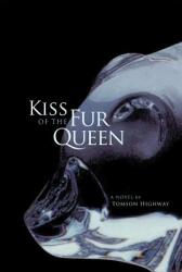 Kiss of the Fur Queen: A Novel by Tomson Highway (ISBN: 9780806139333)