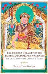 The Precious Treasury of the Expanse and Awakened Awareness; The Ornaments of the Definitive Secret - Shardza Tashi Gyaltsen, Daniel P. Brown, Sonam Gurung (ISBN: 9781956950083)