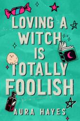 Loving a Witch is Totally Foolish (ISBN: 9781398729599)
